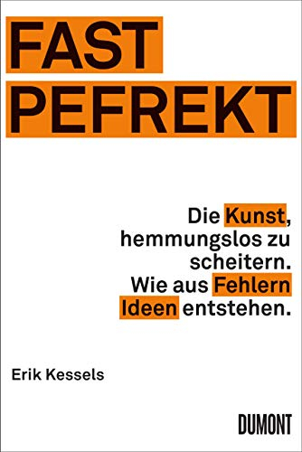 Fast Pefrekt: Die Kunst, hemmungslos zu scheitern. Wie aus Fehlern Ideen entstehen. ((Fast) immer lustig, Band 6)