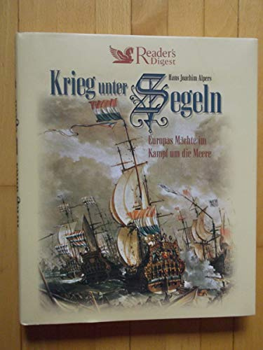 Krieg unter Segeln: Europas Mächte im Kampf um die Meere