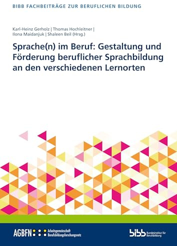 Sprache(n) im Beruf: Gestaltung und Förderung beruflicher Sprachbildung an den verschiedenen Lernorten (Fachbeiträge zur beruflichen Bildung)