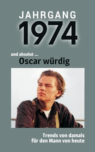 Jahrgang 1974 und absolut ... Oscar würdig: Das Buch für alle Männer zum 50. Geburtstag | Die perfekte Kombination aus Glückwunschkarte & Geschenkbuch mit 100 Seiten