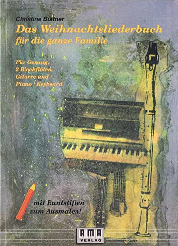 Das Weihnachtsliederbuch: Für die ganze Familie