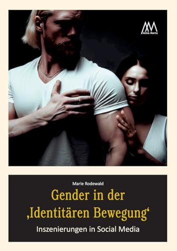 Gender in der 'Identitären Bewegung': Inszenierungen in Social Media (Aspekte)