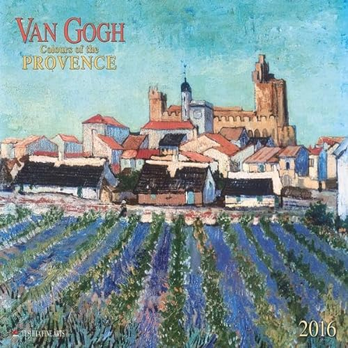 Van Gogh - Colours of the Provence 2016: Kalender 2016 (Tushita Fine Arts)
