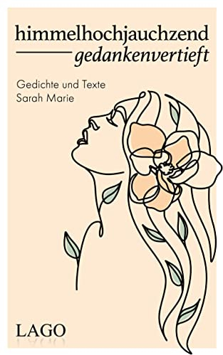 himmelhochjauchzend gedankenvertieft. Bewegende Lyrik für alle, die mehr vom Leben wollen