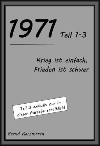 1971, Teil 1-3: Krieg ist einfach, Frieden ist schwer (1971, Bernd Kaczmarek)