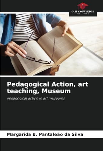 Pedagogical Action, art teaching, Museum: Pedagogical action in art museums