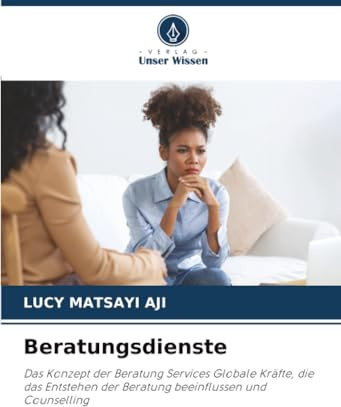 Beratungsdienste: Das Konzept der Beratung Services Globale Kräfte, die das Entstehen der Beratung beeinflussen und Counselling