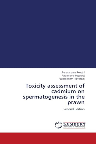 Toxicity assessment of cadmium on spermatogenesis in the prawn: Second Edition
