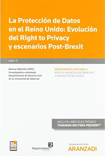 La protección de datos en el reino unido: (Dúo). Evolución del right to privacy y escenarios del post-brexit (monografía 2019 aso (Monografía - Revista Nuevas Tecnologías)