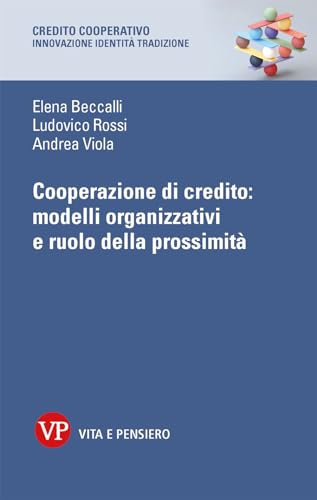 Cooperazione di credito: modelli organizzativi e ruolo della prossimità