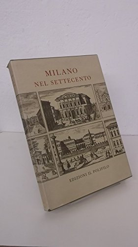 Milano nel Settecento e le vedute architettoniche disegnate e incise da Marc'antonio Dal Re