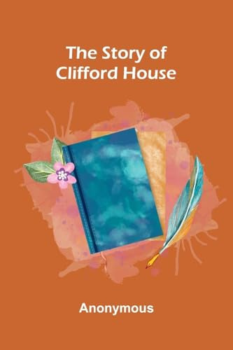 The Story Of Clifford House