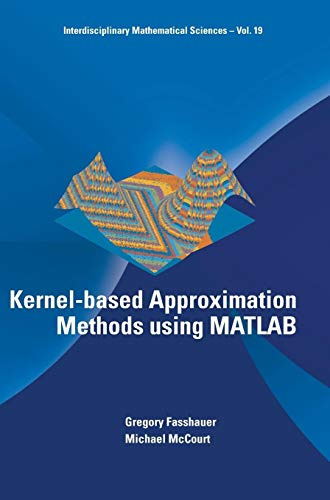 KERNEL-BASED APPROXIMATION METHODS USING MATLAB (Interdisciplinary Mathematical Sciences, Band 19)