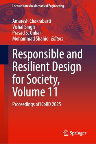 Responsible and Resilient Design for Society, Volume 11: Proceedings of ICoRD 2025 (Lecture Notes in Mechanical Engineering)