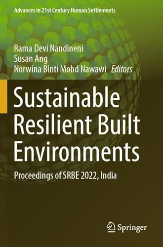 Sustainable Resilient Built Environments: Proceedings of SRBE 2022, India (Advances in 21st Century Human Settlements)