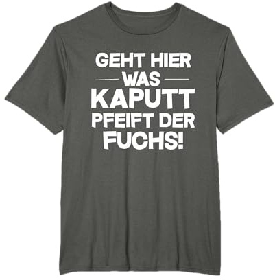 Geht hier was Kaputt, Pfeift der Fuchs T-Shirt