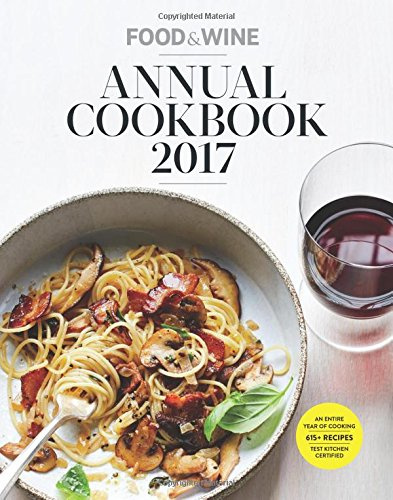 Food & Wine Annual Cookbook 2017: An Entire Year of Recipes