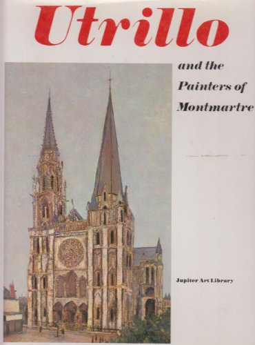 JUPITER ART LIBRARY: UTRILLO AND THE PAINTERS OF MONTMARTRE.