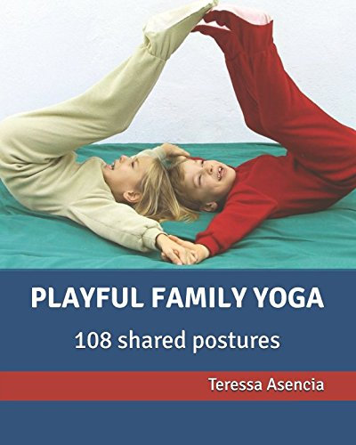 Playful Family Yoga: 108 shared postures
