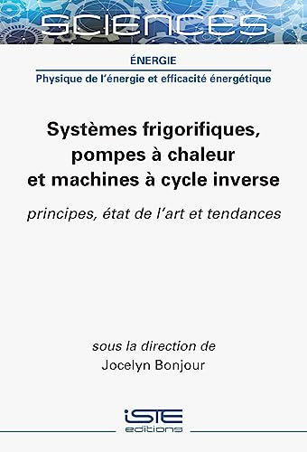 Systèmes frigorifiques, pompes à chaleur et machines à cycle inverse: Principes, état de l'art et tendances