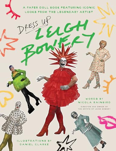 Dress Up Leigh Bowery: A paper doll book featuring iconic looks from the legendary artist (Paperdoll Dress Ups)