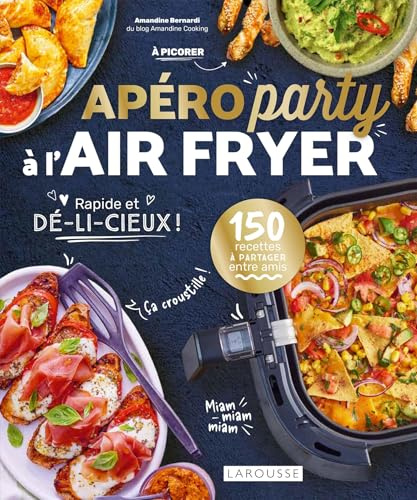 Apéro party à l'air fryer: 150 recettes à partager entre amis. Rapide et dé-li-cieux !