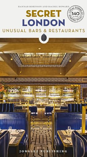 Secret London Unusual Bars & Restaurants: A guide to the unusual and unfamiliar places to eat and drink in London (Jonglez Secret Guides)