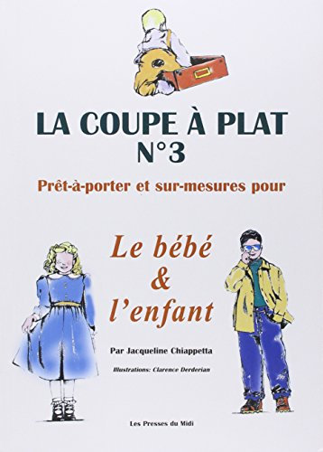 La coupe à plat, numéro 3. Prêt-à-porter et sur mesure pour le bébé et l'enfant