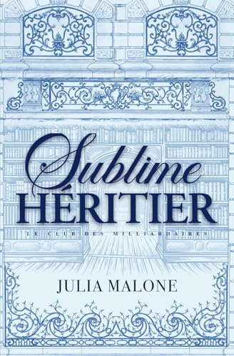 Sublime Héritier (Le Club des Milliardaires)