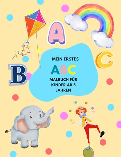 Mein erstes ABC Malbuch: Malbuch für Kinder ab 5 Jahren