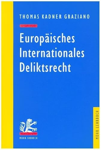 Europäisches Internationales Deliktsrecht: Ein Lehr- und Studienbuch (Mohr Siebeck Lehrbuch)