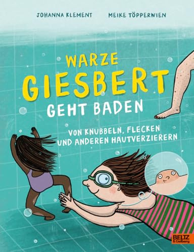 Warze Giesbert geht baden: Von Knubbeln, Flecken und anderen Hautverzierern