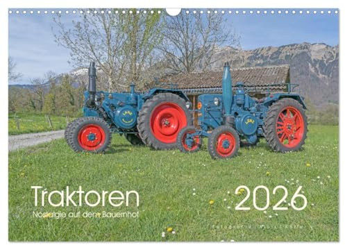 Traktoren – Nostalgie auf dem Bauernhof (Wandkalender 2026 DIN A3 quer), CALVENDO Monatskalender: Nostalgische Maschinen für die Feldarbeit (CALVENDO Mobilitaet)