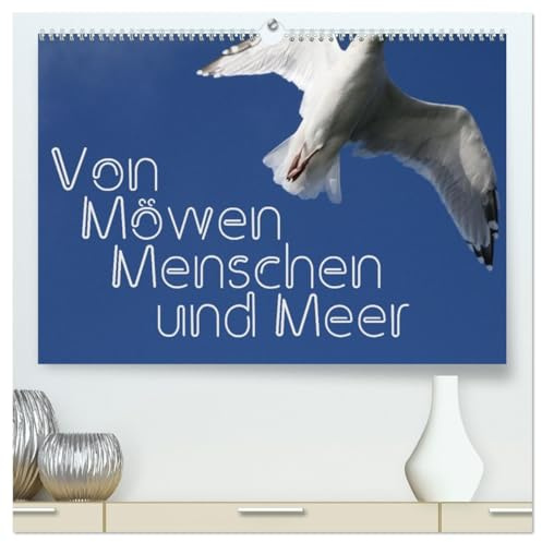 Von Möwen, Menschen und Meer (hochwertiger Premium Wandkalender 2026 DIN A2 quer), Kunstdruck in Hochglanz: Der Mensch und die Möwe - eine immer wieder spannende Geschichte (CALVENDO Menschen)