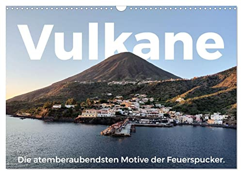 Vulkane - Die atemberaubendsten Motive der Feuerspucker. (Wandkalender 2026 DIN A3 quer), CALVENDO Monatskalender: Entdecken Sie einige der faszinierendsten Vulkane der Welt. (CALVENDO Orte)