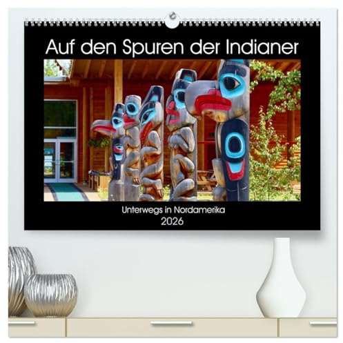 Auf den Spuren der Indianer - Unterwegs in Nordamerika (hochwertiger Premium Wandkalender 2026 DIN A2 quer), Kunstdruck in Hochglanz: Die Ureinwohner ... sie am Leben zu erhalten. (CALVENDO Kunst)