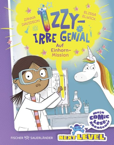 Izzy – irre genial: Auf Einhorn-Mission: Das Comic-Leseabenteuer für die Grundschulzeit: Spannend erzählt mit coolen Experimenten, vielen Bildern und Lese-Audio (NEXT LEVEL - Izzy, Band 1)