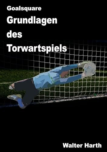 Goalsquare - Grundlagen des Torwartspiels