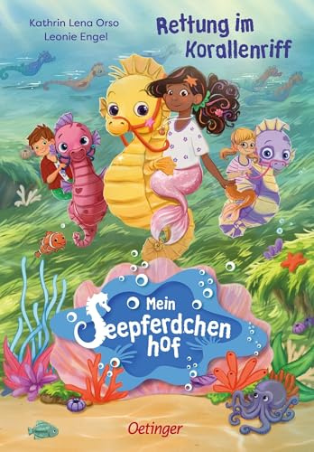 Mein Seepferdchenhof 2. Rettung im Korallenriff: Band 2 der bezaubernden Pferdebuchreihe über Meermädchen und Seepferdchen für Kinder ab 6 Jahren