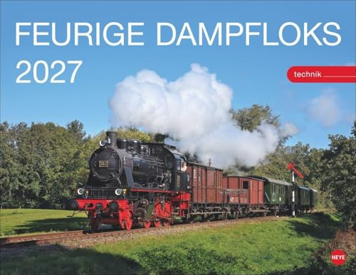 Feurige Dampfloks Posterkalender 2027: Besonderer Wandkalender mit 12 traumhaften Fotos von kraftvollen Lokomotiven. Foto-Kalender 2027. 44 x 34 cm.