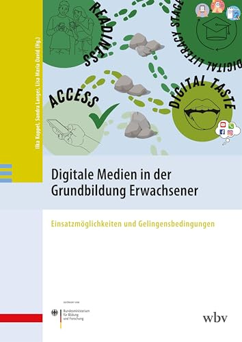 Digitale Medien in der Grundbildung Erwachsener: Einsatzmöglichkeiten und Gelingensbedingungen