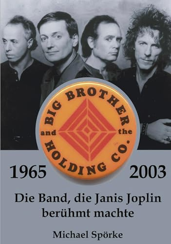 Big Brother & the Holding Co. 1965 - 2003: Die Band, die Janis Joplin berühmt machte