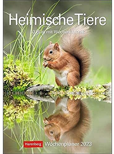 Heimische Tiere Wochenplaner 2023. Jede Woche schöne Tierfotos in einem praktischen Kalender zum Eintragen. Ein Terminkalender für die Wand mit tollen ... für Notizen.: 53 Blatt mit Wochenchronik