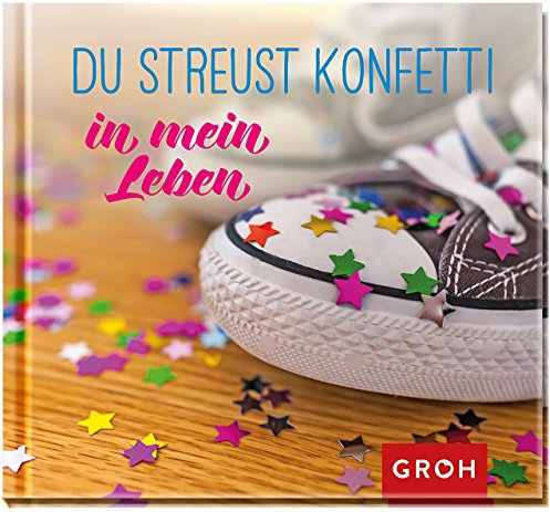 Du streust Konfetti in mein Leben: Geschenkewelt Freundinnen