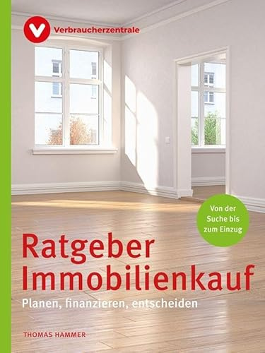 Ratgeber Immobilienkauf: Planen, finanzieren, entscheiden
