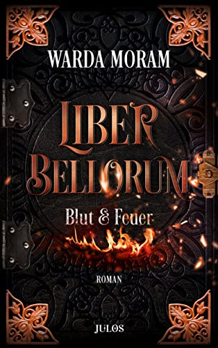 Liber Bellorum. Band I: Blut und Feuer. Fantasy-Trilogie über zwei Brüder für Jugendliche und Erwachsene (Liber Bellorum, Buch, Band 1)