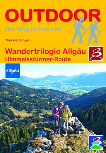 Wandertrilogie Allgäu: Himmelsstürmer-Route (Der Weg ist das Ziel)