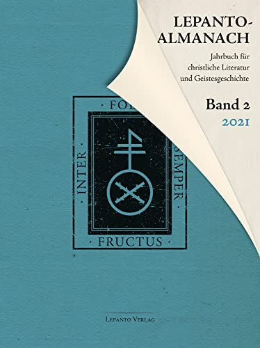Lepanto Almanach. Jahrbuch für christliche Literatur und Geistesgeschichte. Band 2/2021