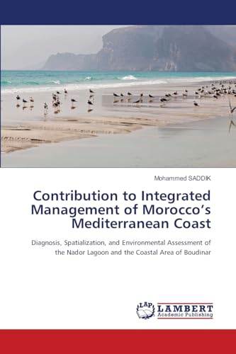Contribution to Integrated Management of Morocco’s Mediterranean Coast: Diagnosis, Spatialization, and Environmental Assessment of the Nador Lagoon and the Coastal Area of Boudinar