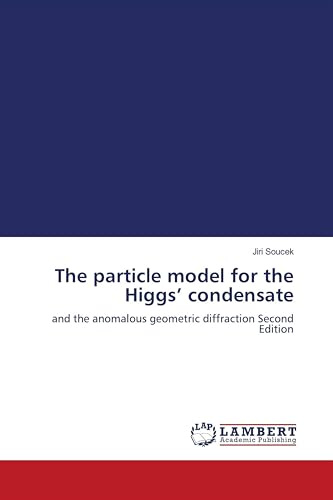 The particle model for the Higgs' condensate: and the anomalous geometric diffraction Second Edition